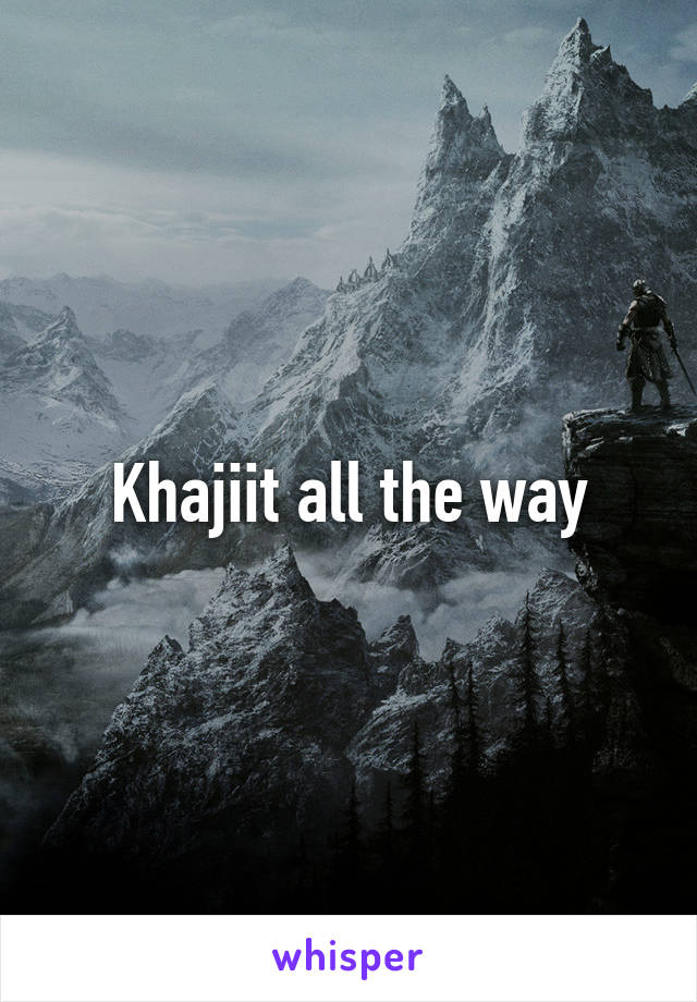 Khajiit all the way