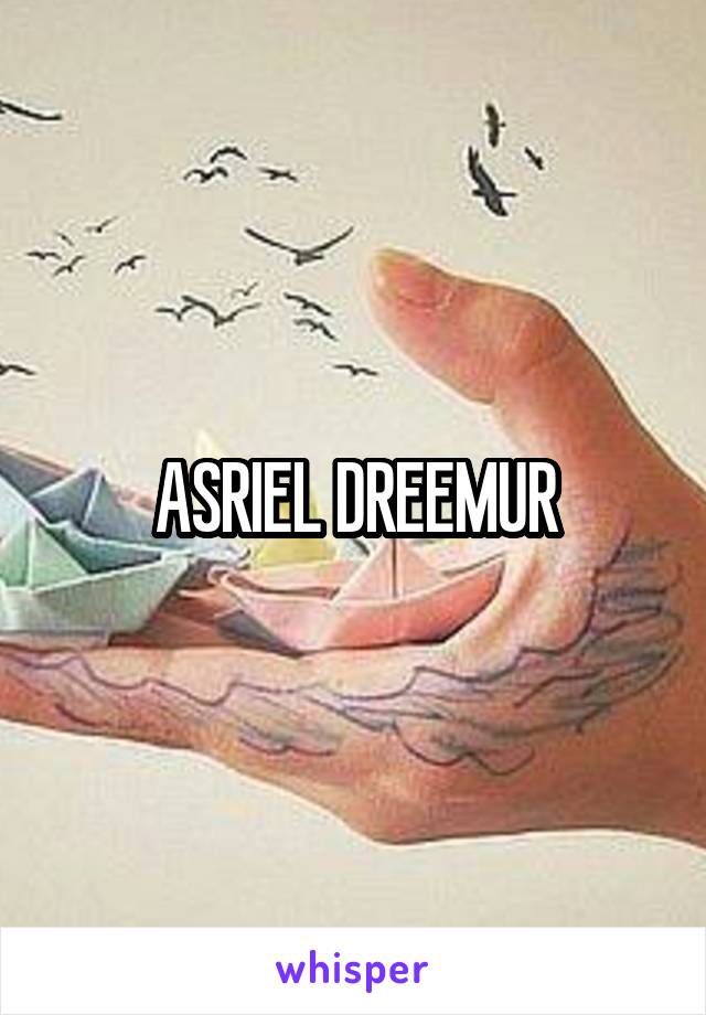 ASRIEL DREEMUR