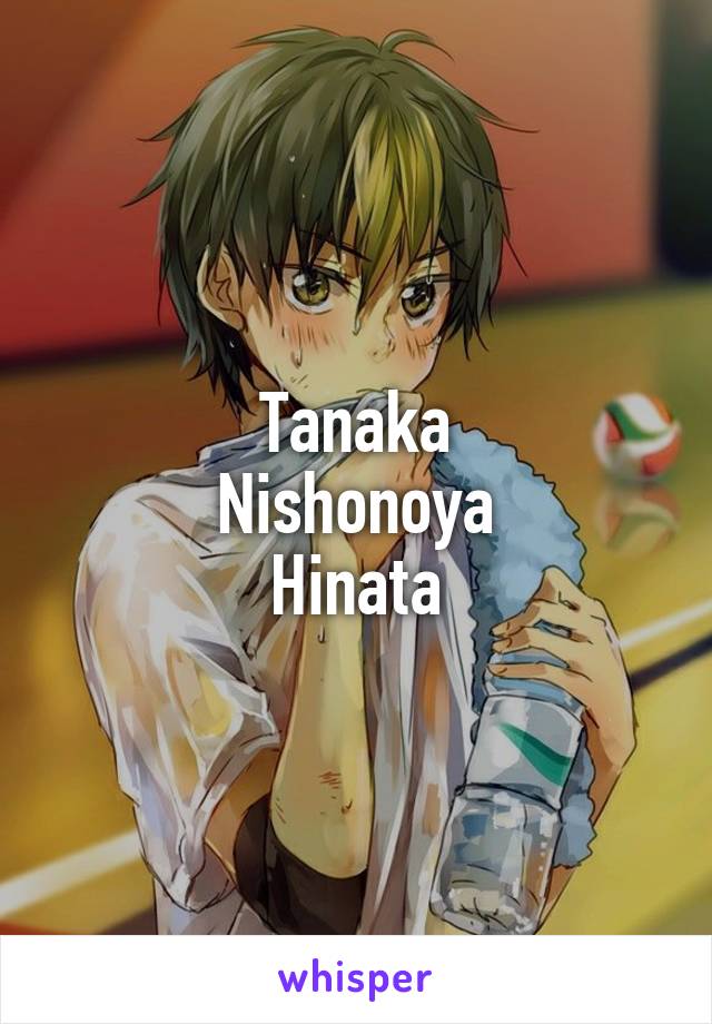 Tanaka
Nishonoya
Hinata