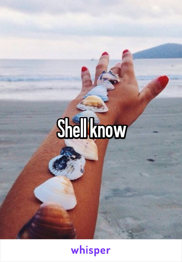 Shell know