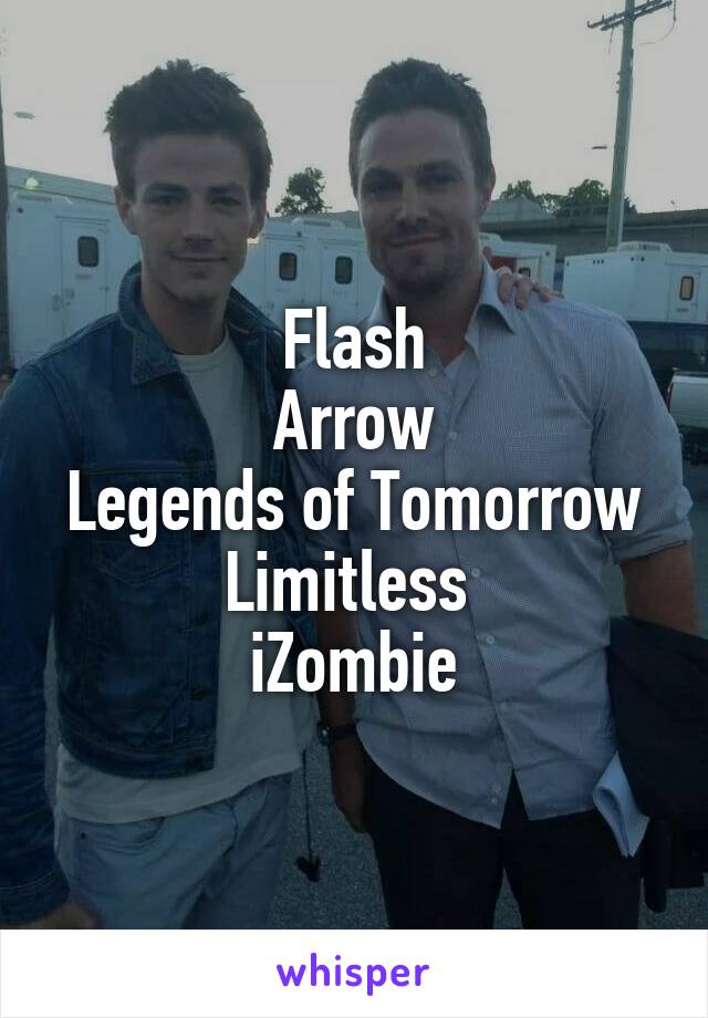 Flash
Arrow
Legends of Tomorrow
Limitless 
iZombie