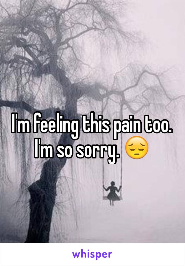 I'm feeling this pain too. I'm so sorry. 😔