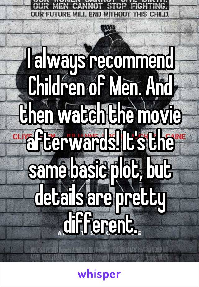 I always recommend Children of Men. And then watch the movie afterwards! It's the same basic plot, but details are pretty different.
