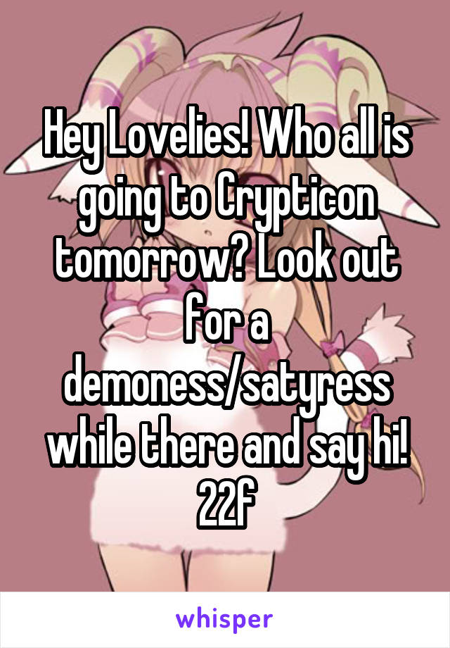 Hey Lovelies! Who all is going to Crypticon tomorrow? Look out for a demoness/satyress while there and say hi!
22f