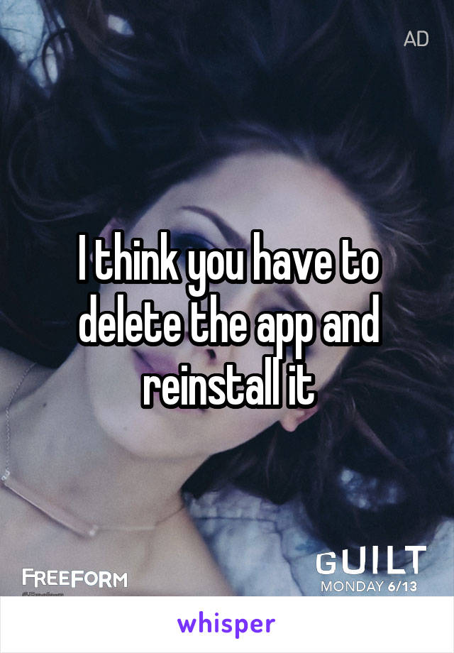I think you have to delete the app and reinstall it