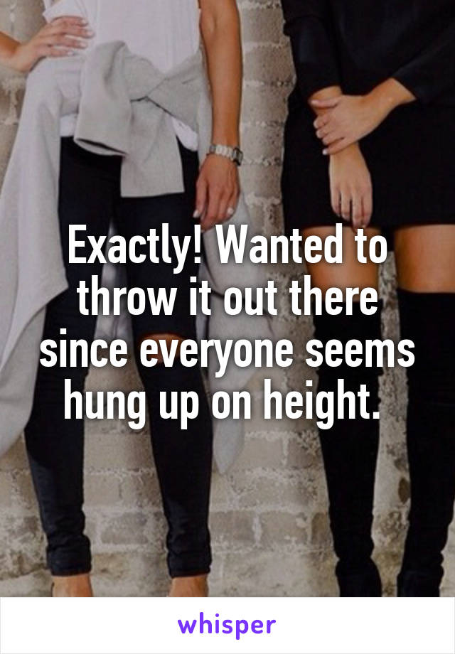 Exactly! Wanted to throw it out there since everyone seems hung up on height. 