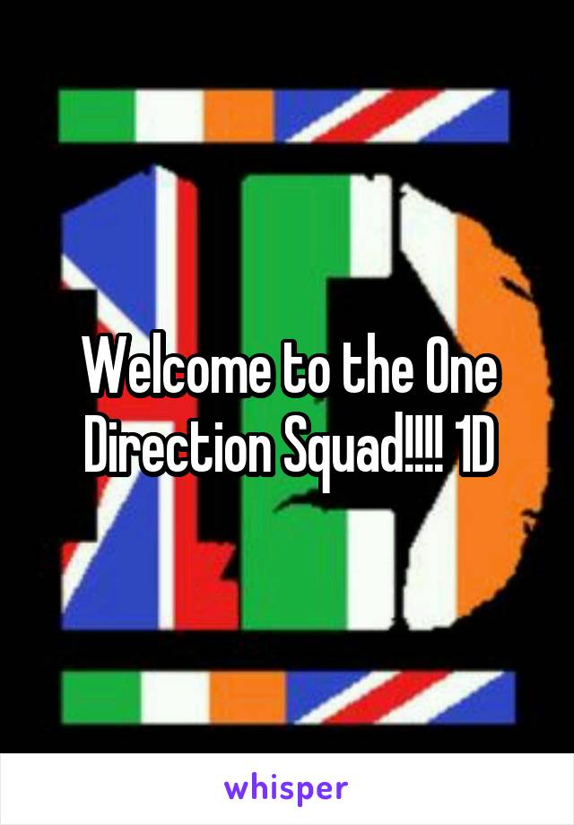 Welcome to the One Direction Squad!!!! 1D