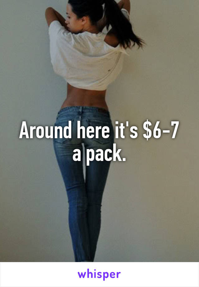 Around here it's $6-7 a pack.