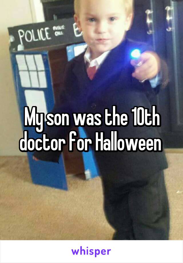 My son was the 10th doctor for Halloween 