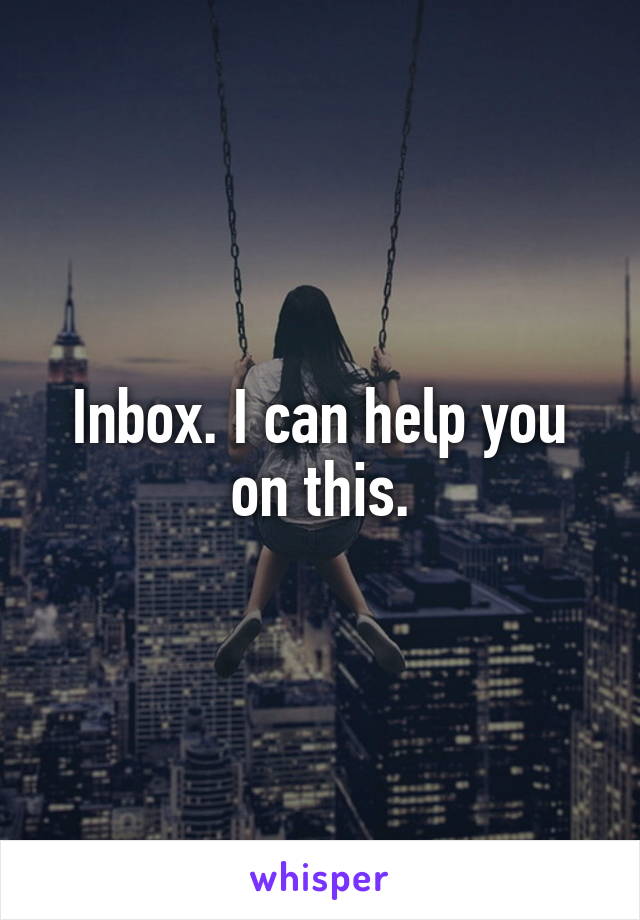 Inbox. I can help you on this.