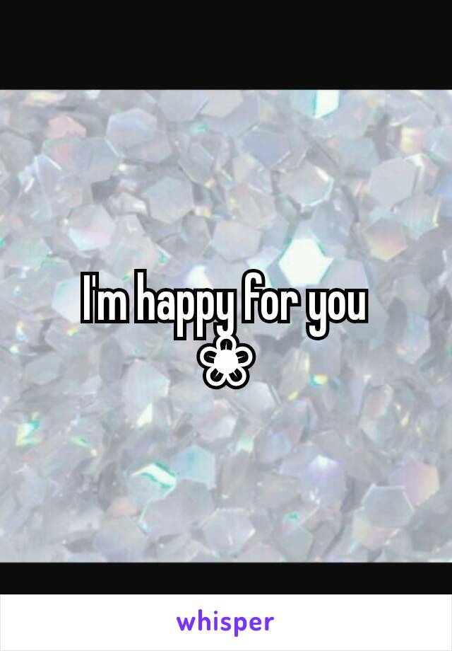 I'm happy for you
❀