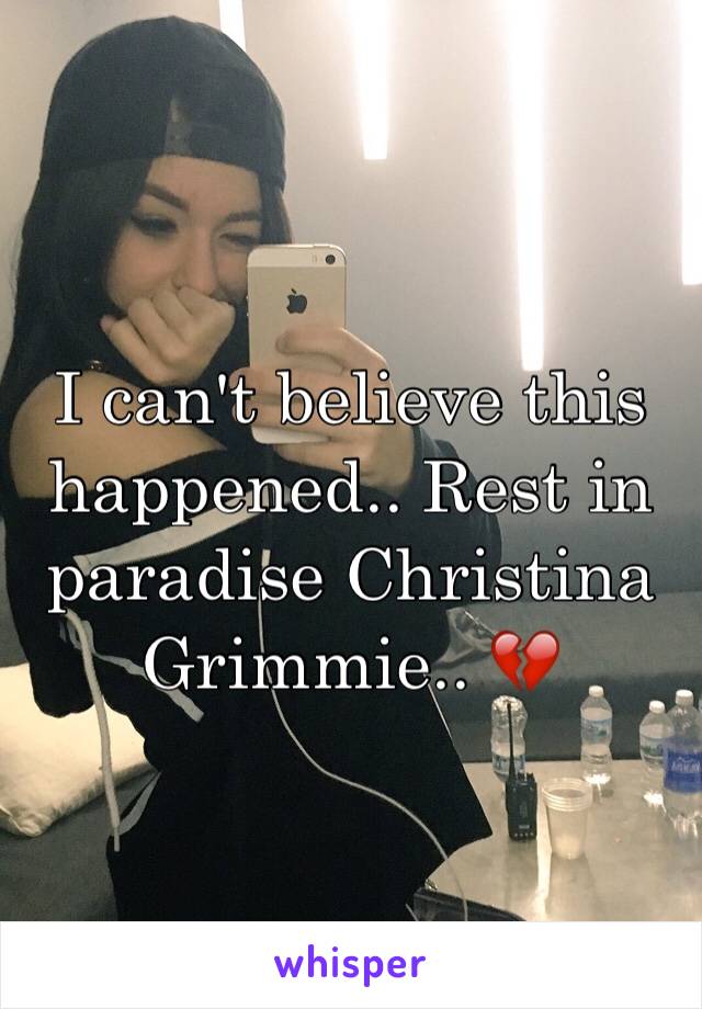 I can't believe this happened.. Rest in paradise Christina Grimmie.. 💔