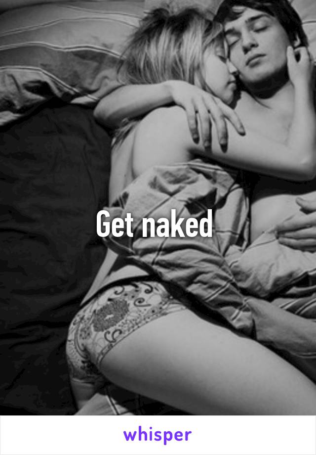 Get naked 