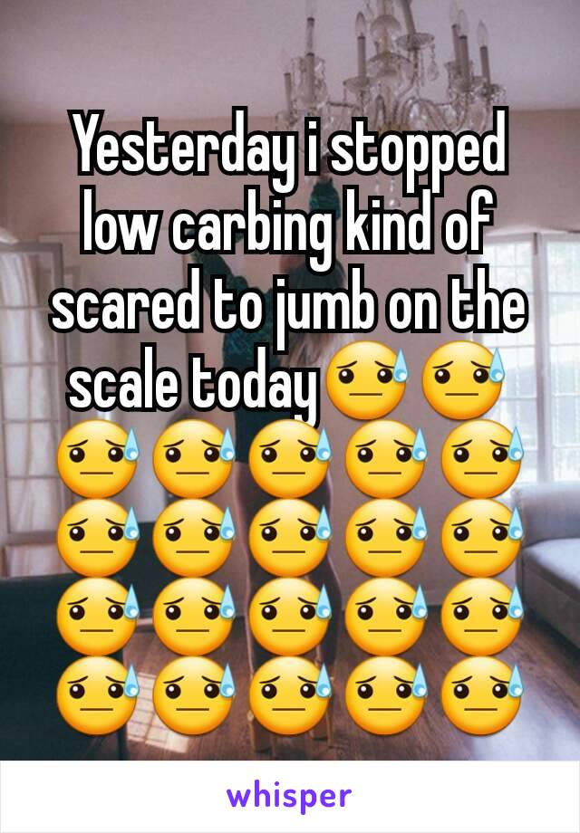 Yesterday i stopped low carbing kind of scared to jumb on the scale today😓😓😓😓😓😓😓😓😓😓😓😓😓😓😓😓😓😓😓😓😓😓