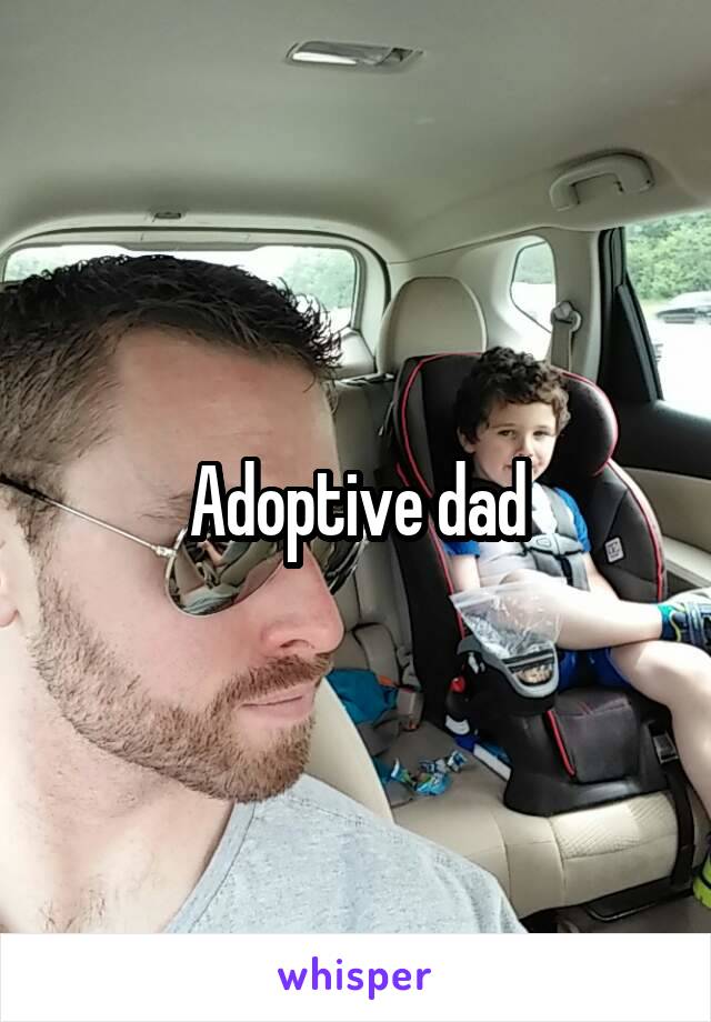 Adoptive dad