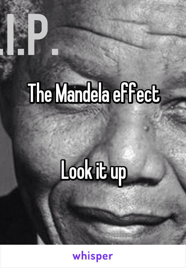 The Mandela effect


Look it up