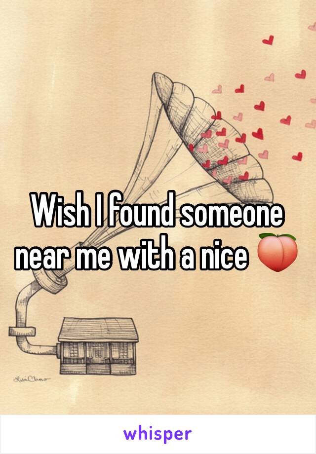 Wish I found someone near me with a nice 🍑