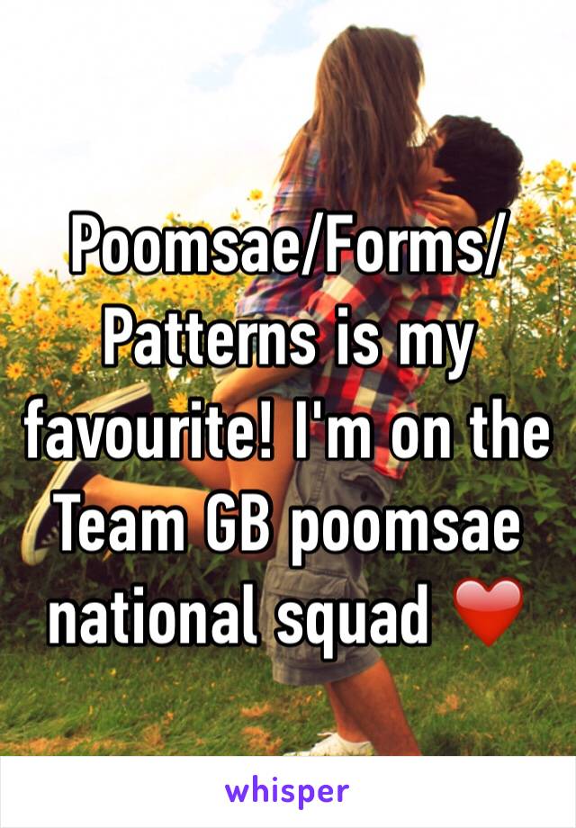 Poomsae/Forms/Patterns is my favourite! I'm on the Team GB poomsae national squad ❤️