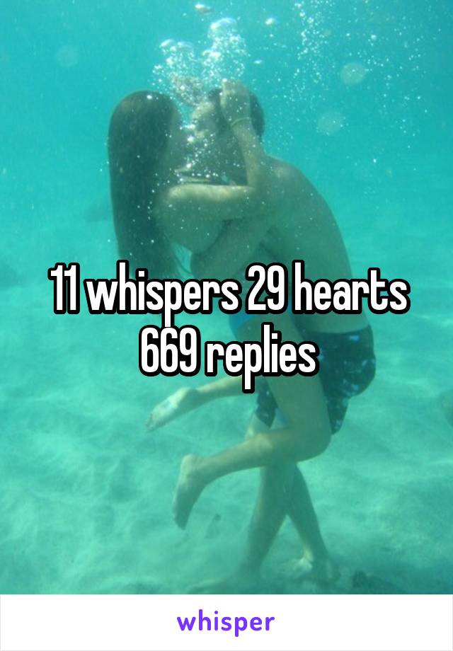 11 whispers 29 hearts 669 replies