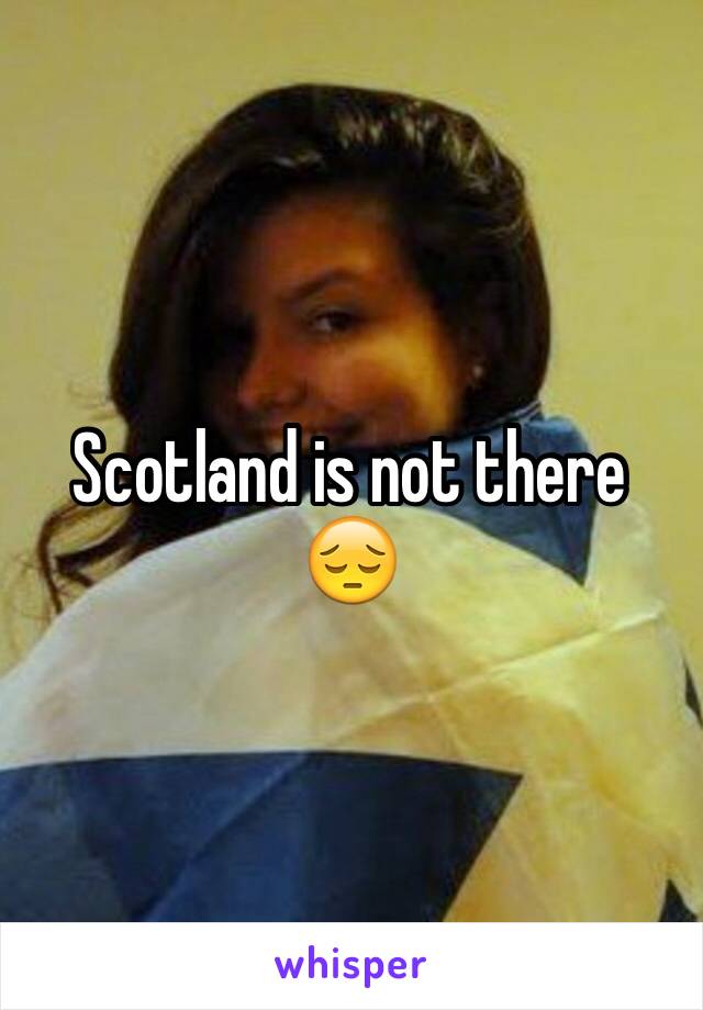 Scotland is not there 😔