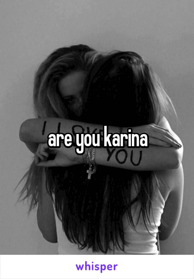 are you karina