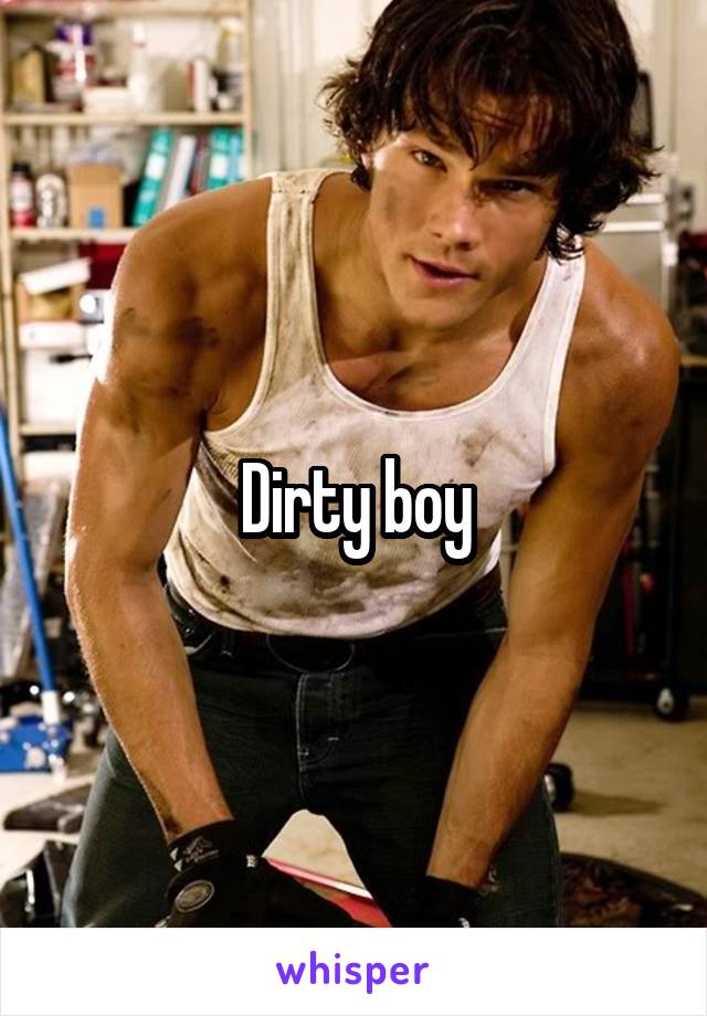 Dirty boy