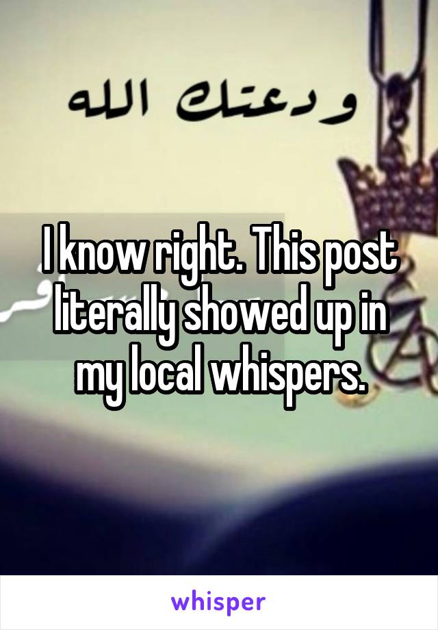 I know right. This post literally showed up in my local whispers.