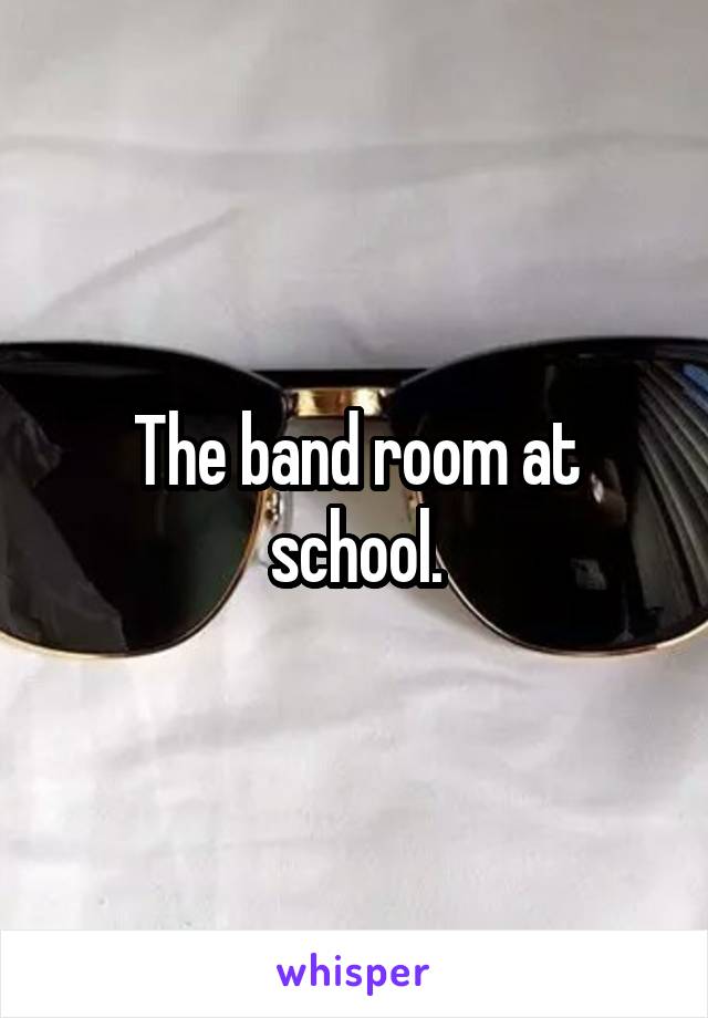 The band room at school.