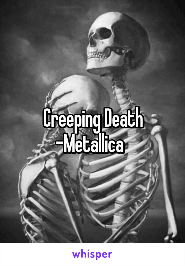 Creeping Death -Metallica  