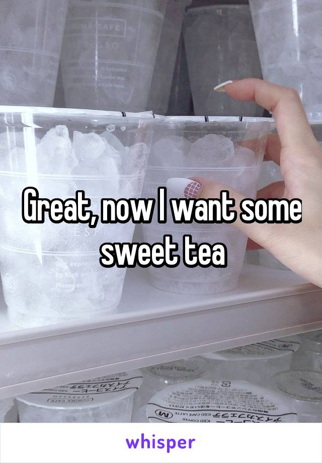 Great, now I want some sweet tea
