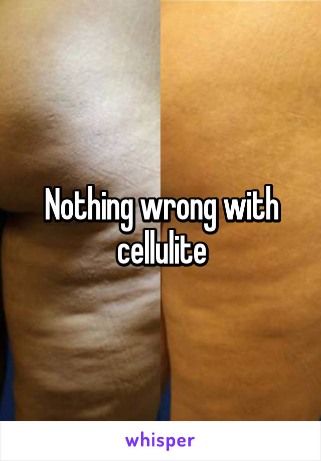 Nothing wrong with cellulite