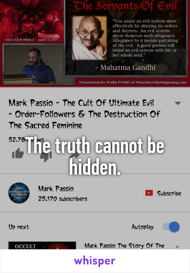 

The truth cannot be hidden.
