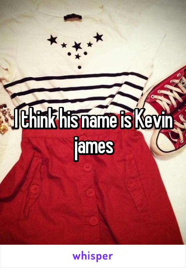 I think his name is Kevin james