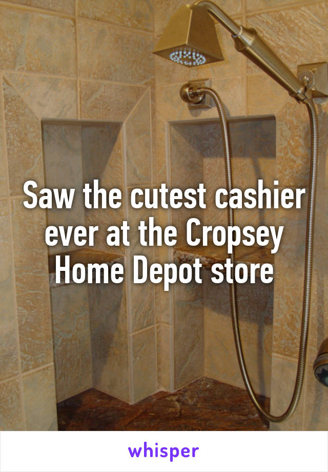 Saw the cutest cashier ever at the Cropsey Home Depot store