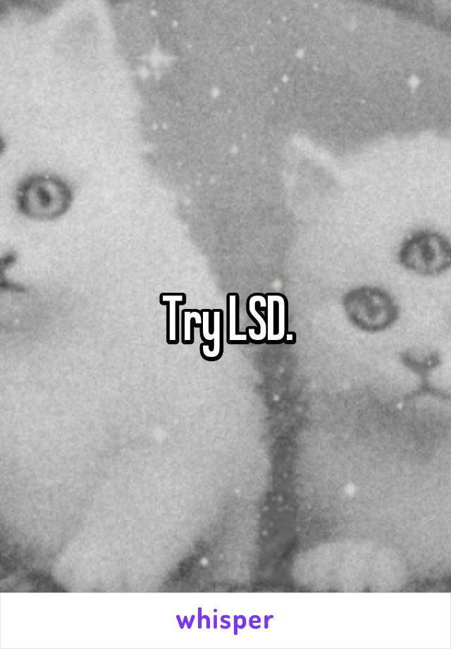 Try LSD.