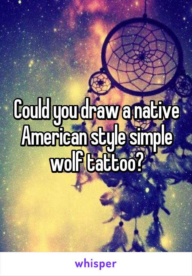 Could you draw a native American style simple wolf tattoo?