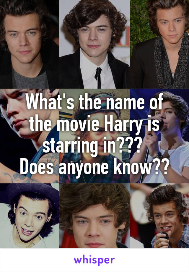 What's the name of the movie Harry is starring in??? 
Does anyone know??