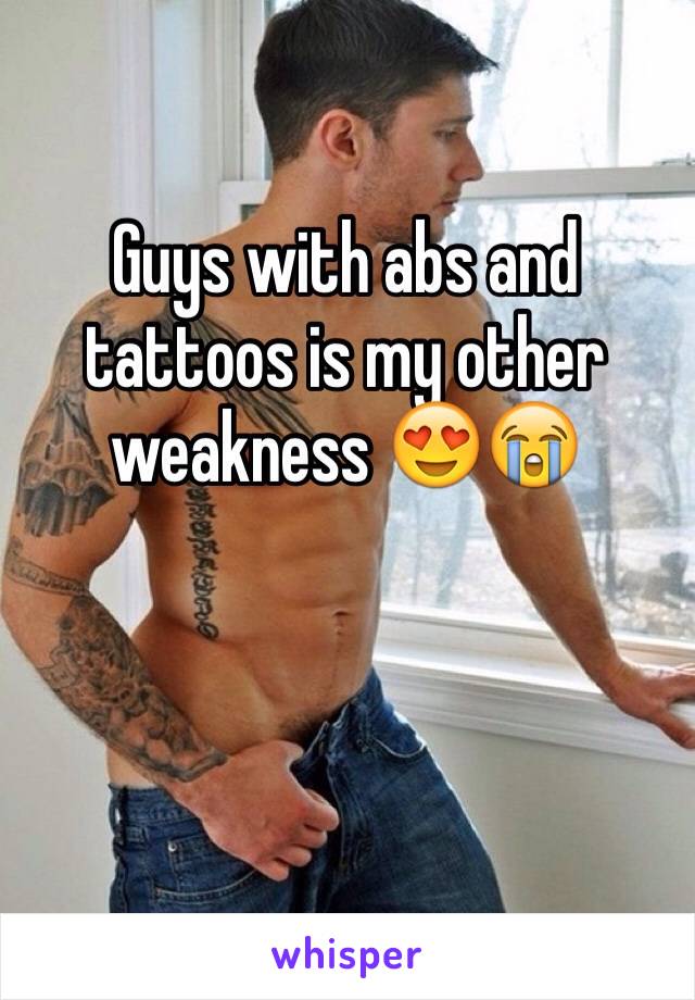 Guys with abs and tattoos is my other weakness 😍😭