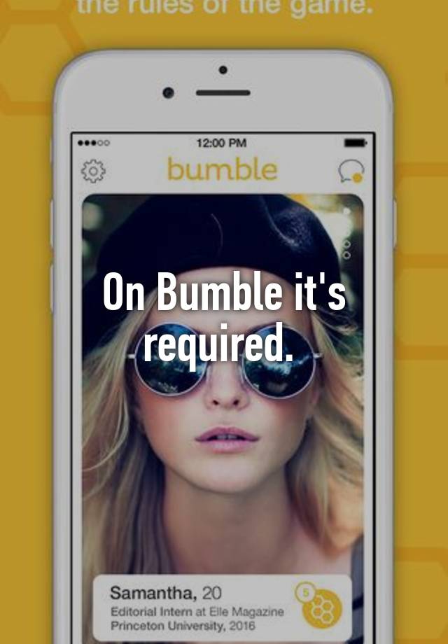 on-bumble-it-s-required