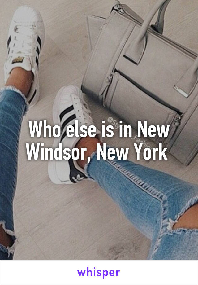 Who else is in New Windsor, New York 