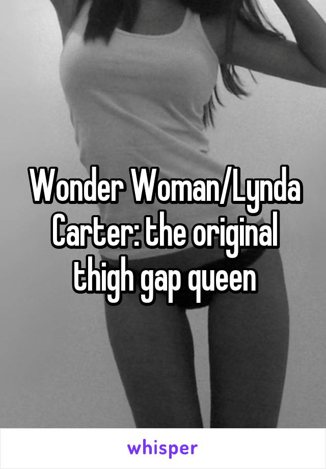 Wonder Woman/Lynda Carter: the original thigh gap queen