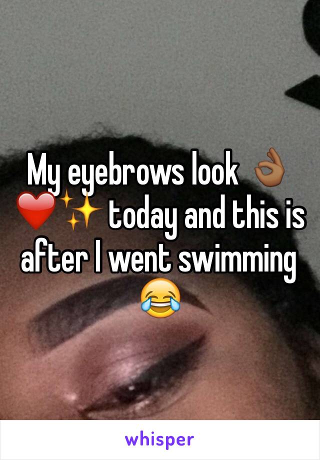 My eyebrows look 👌🏾❤️✨ today and this is after I went swimming 😂 