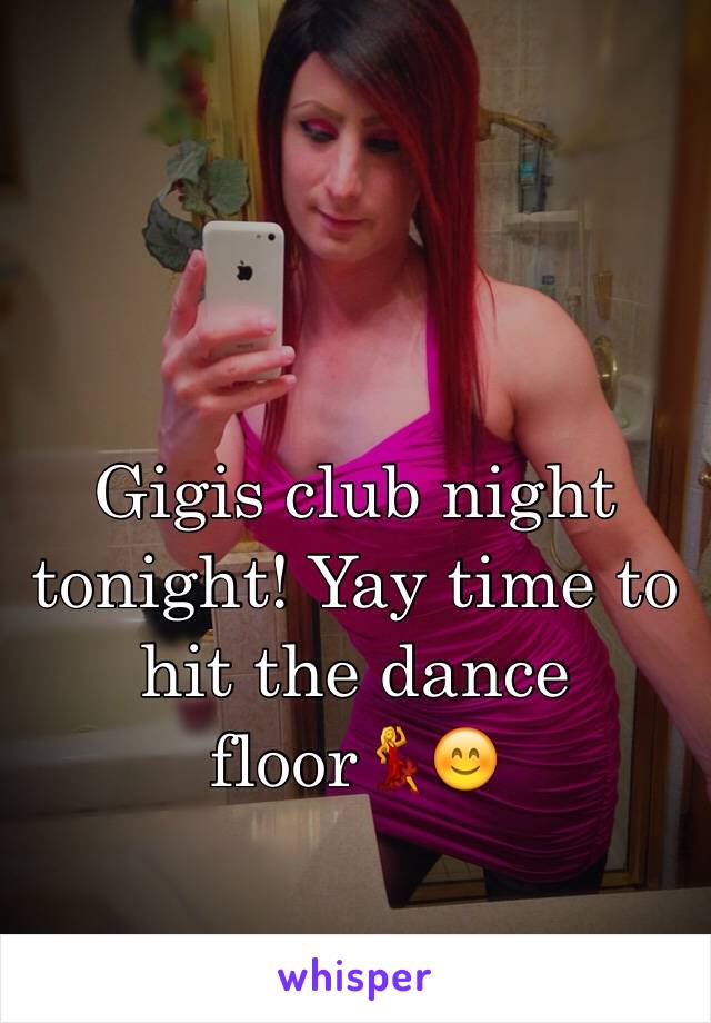 Gigis club night tonight! Yay time to hit the dance floor💃😊