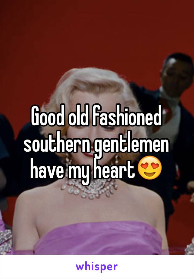 Good old fashioned southern gentlemen have my heart😍