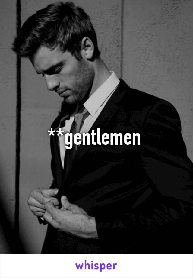 **gentlemen 