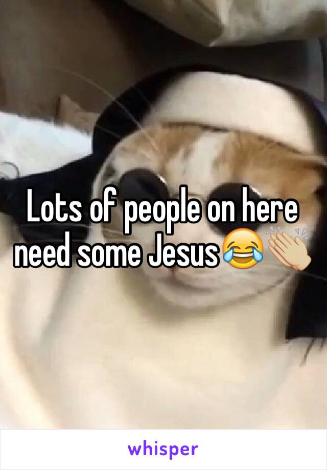 Lots of people on here need some Jesus😂👏🏼