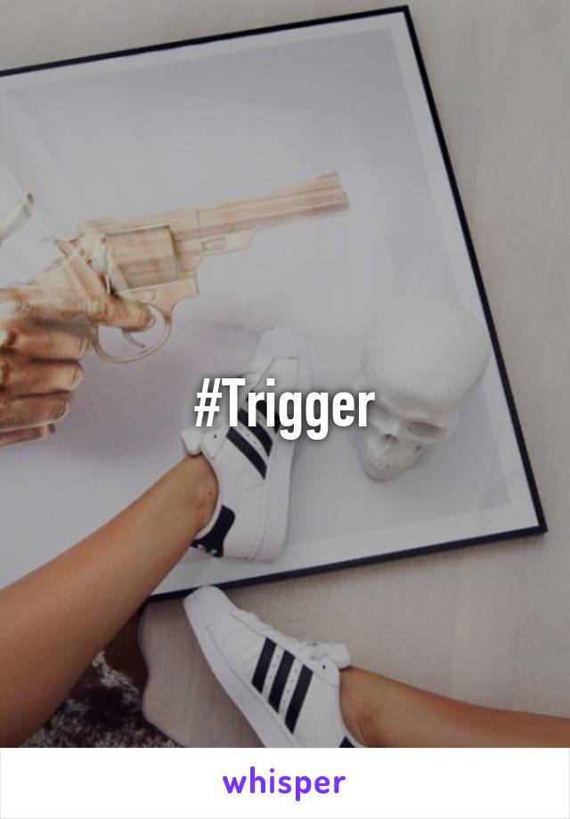 #Trigger