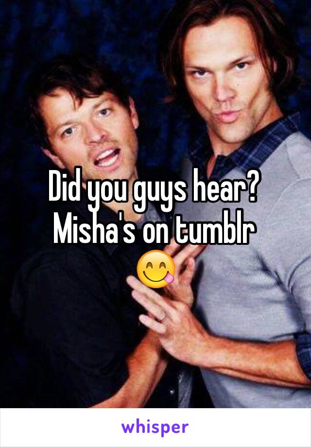 Did you guys hear? Misha's on tumblr 
😋