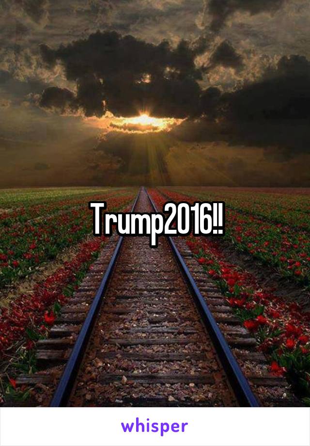 Trump2016!!