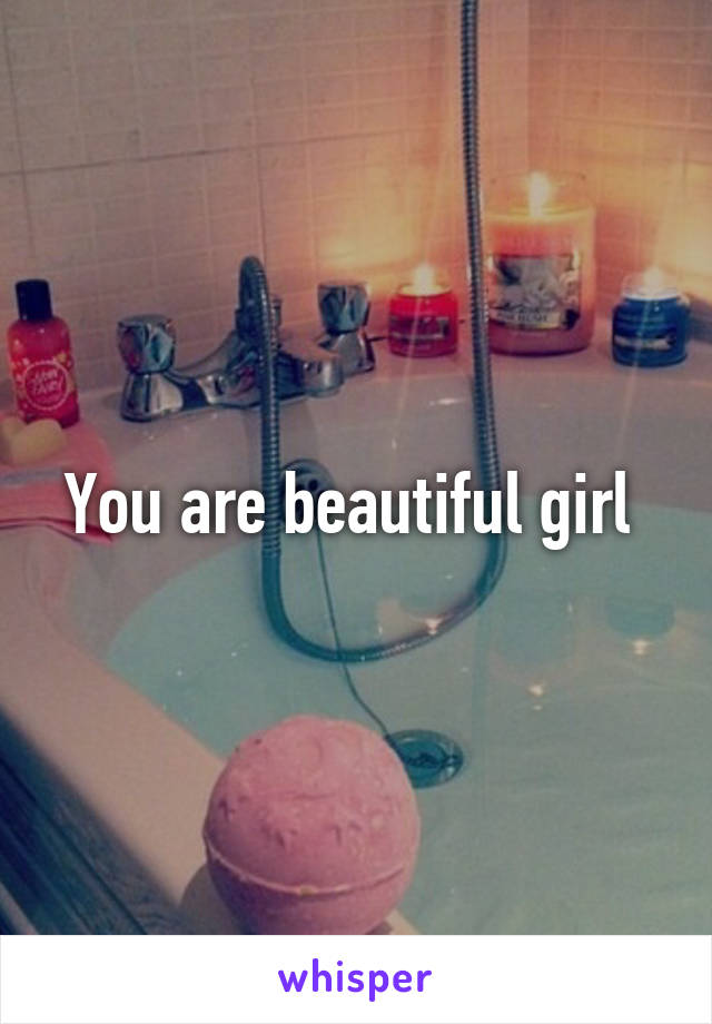 You are beautiful girl 